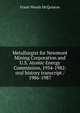 Metallurgist for Newmont Mining Corporation and U.S. Atomic Energy Commission, 1934-1982: oral history transcript / 1986-1987, Frank Woods McQuiston 