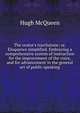 The orator's touchstone; or, Eloquence simplified. Embracing a comprehensive system of instruction for the improvement of the voice, and for advancement in the general art of public speaking, Hugh McQueen 