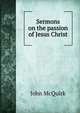 Sermons on the passion of Jesus Christ, John McQuirk 