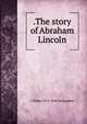 .The story of Abraham Lincoln, J Walker 1874-1960 McSpadden 