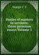 Duties of masters to servants: three premium essays Volume 1, Sturgis C. F 