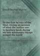 To the East by way of the West. Giving an account of what the author saw in heathen lands during his late missionary voyage around the world, Enoch Mather Marvin 