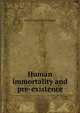 Human immortality and pre-existence, John McTaggart Ellis McTaggart 
