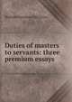 Duties of masters to servants: three premium essays, Holland Nimmons McTyeire 