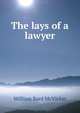 The lays of a lawyer, William Bard McVickar 