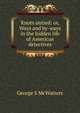 Knots untied: or, Ways and by-ways in the hidden life of American detectives, George S McWatters 
