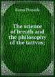The science of breath and the philosophy of the tattvas;, Rama Prasada 