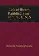 Life of Hiram Paulding, rear-admiral, U. S. N, Rebecca Paulding Meade 