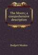 The Moors; a comprehensive description, Budgett Meakin 