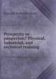 Prosperity or pauperism? Physical, industrial, and technical training, Reginald Brabazon Meath 