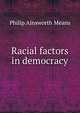 Racial factors in democracy, Philip Ainsworth Means 