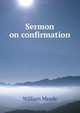 Sermon on confirmation, William Meade 