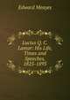 Lucius Q. C. Lamar: His Life, Times and Speeches, 1825-1893, Edward Meayes 