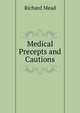 Medical Precepts and Cautions, Richard Mead 