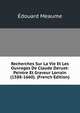 Recherches Sur La Vie Et Les Ouvrages De Claude Deruet: Peintre Et Graveur Lorrain (1588-1660). (French Edition), Edouard Meaume 
