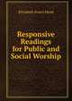Responsive Readings for Public and Social Worship, Elizabeth Storrs Mead 