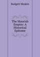 The Moorish Empire: A Historical Epitome, Budgett Meakin 
