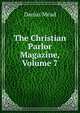 The Christian Parlor Magazine, Volume 7, Darius Mead 