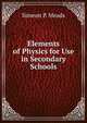 Elements of Physics for Use in Secondary Schools, Simeon P. Meads 