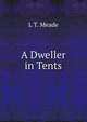 A Dweller in Tents, L T. Meade 