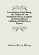 Commodore John Barry, the Father of the American Navy: A Survey of Extraordinary Episodes in His Naval Career, William Barry Meany 