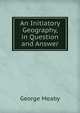 An Initiatory Geography, in Question and Answer, George Meaby 