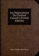 Les Negociations Du Cardinal Consalvi (French Edition), Marie Camille Alfred Meaux 