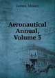 Aeronautical Annual, Volume 3, James Means 