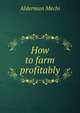 How to farm profitably, Alderman Mechi 