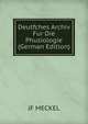Deutfches Archiv Fur Die Phusiologie (German Edition), JF MECKEL 