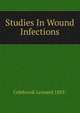 Studies In Wound Infections, Colebrook Leonard 1883- 