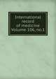 International record of medicine Volume 106, no.1, 