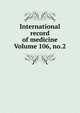 International record of medicine Volume 106, no.2, 