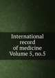 International record of medicine Volume 5, no.5, 