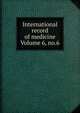International record of medicine Volume 6, no.6, 