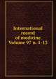 International record of medicine Volume 97 n. 1-13, 