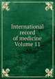International record of medicine Volume 11, 