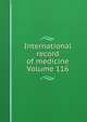 International record of medicine Volume 116, 
