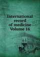 International record of medicine Volume 16, 