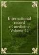 International record of medicine Volume 22, 
