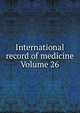 International record of medicine Volume 26, 