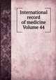 International record of medicine Volume 44, 