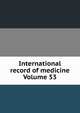 International record of medicine Volume 53, 