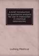 A brief introduction to qualitative analysis for use in instruction in chemical laboratories;, Ludwig Medicus 