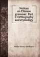 Notices on Chinese grammar: Part I: Orthography and etymology, Walter Henry Medhurst 