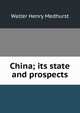 China; its state and prospects, Walter Henry Medhurst 
