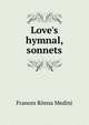 Love's hymnal, sonnets, Frances Roena Medini 