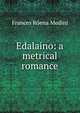 Edalaino: a metrical romance, Frances Roena Medini 