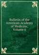 Bulletin of the American Academy of Medicine, Volume 6, 