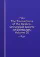 The Transactions of the Medico-Chirurgical Society of Edinburgh, Volume 20, 